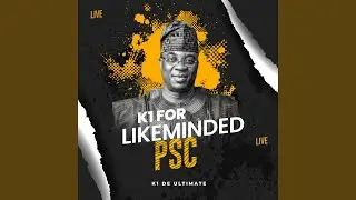 K1 For Likeminded PSC Pt. 11 (Live)