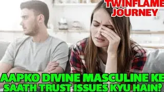 Why Do You Have Trust Issues With Divine Masculine? (Hindi) | Twinflame Journey