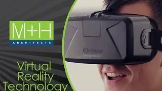 M+H Architects Utilizing Oculus Rift Technology