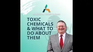 TOXIC CHEMICALS & WHAT TO DO ABOUT THEM | Medicine & Health Podcast