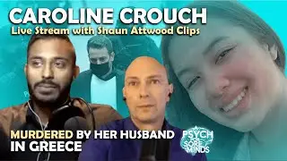 MURDER in GREECE: The CAROLINE Crouch CASE | LIVESTREAM With Shaun Attwood CLIPS