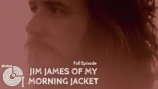 Jim James Reflects on My Morning Jacket&rsquo;s Journey & New Music | Broken Record Podcast Interview