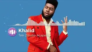 Khalid - Talk (Studio Acapella)