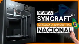 Review Syncraft X1: A impressora 3D industrial NACIONAL de Alto Desempenho