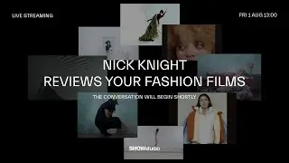 Nick Knight Reviews Your Fashion Films Live  | SHOWstudio