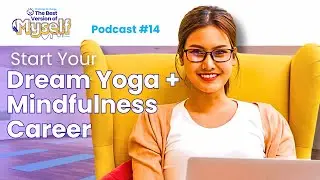 Ep. 14 | Entrepreneurship as Self-Care: Build Your Dream Yoga & Mindfulness Career