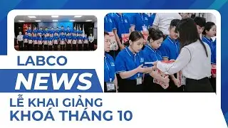 Lễ Khai Giảng cho c&aacute;c bạn học vi&ecirc;n Kho&aacute; Th&aacute;ng 10 | LABCO NEWS ng&agrave;y 25/10/2025