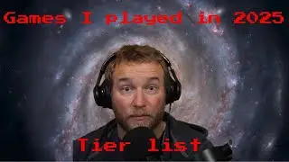 We doing a tier list stream. All games I played in 2025, best and worst