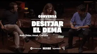 Conversa | Desitjar el demà. Amb Didac Amat, Carlota Subirós i Eudald Espluga.