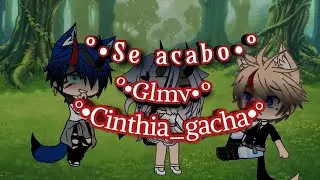 ♦️Se acabo♦️Glmv(gacha life) 🖤Cinthia_gacha 🖤