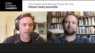 Ep 13: The Right and Wrong Place for the Citizen Data Scientist