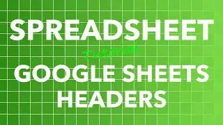 Spreadsheet Create Row and Column Headers in Google Sheets