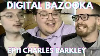 Digital Bazooka Ep 11 Charles Barkley w/ Jim Gillespie