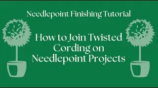 Needlepoint Finishing - How to Join Twisted Cording on Needlepoint Projects