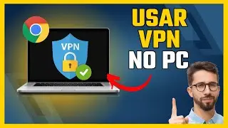 Como Usar VPN Gr&aacute;tis no PC ou Notebook (Direto no Chrome)