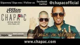 Chapa C - Amar En Silencio (Estreno Oficial Internacional 2014)