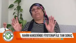 Rahim Kanserinde Bitkisel Tedavi ile Tam Sonu&ccedil;