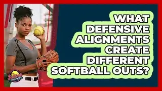 What Defensive Alignments Create Different Softball Outs? - Softball Basics and Beyond