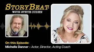 Michelle Danner, Actor, Director, Acting Coach - StoryBeat with Steve Cuden: Episode 285