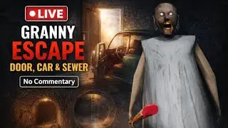 Granny Escape 🔴 LIVE | Door + Car + Sewer Escape | No Commentary