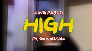 King Pablo - High (ft Gemini2Side) Official Music Video