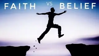 FAITH Vs. BELIEF. Most of us have it all wrong...