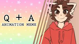 Q & A  [ ANIMATION MEME ]