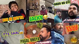 Baba Hume Bhool Gya/Jacky Bura Maan Gya😂Jhony Ki Lgi Class😡Pagal Ban Gya Aj/Chetan Ne Bnaya Veg Soup