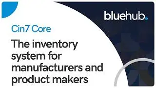 Cin7 Core Demo - The Inventory Management System for Manufacturers and Product Makers