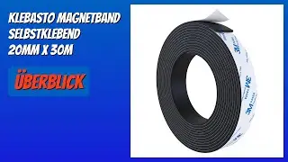 BEWERTUNG (2025): KLEBASTO Magnetband selbstklebend 20mm x 30m. Infos
