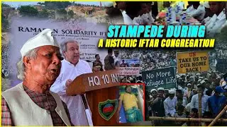 STAMPEDE AT ROHINGYA CAMP, 1 KILLED, 2 INJURED DURING A HISTORIC IFTAR CONGREGATION- 16/03/2025
