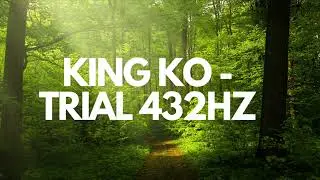 King K.O - Trial (432Hz)