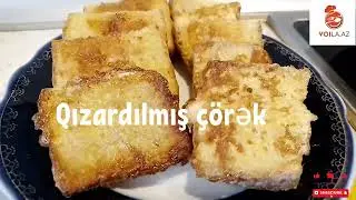 Qızardılmış çörək. Tutumlu. Dadlı. Faydalı. Addımbaaddım izahlı resept.