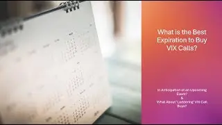What is the Best Expiration to Buy VIX Calls?