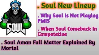 Why Soul is Not Playing PMIS | Aman Leave Soul or Not Fully Explain By Mortal | New Memeber in Soul🔥
