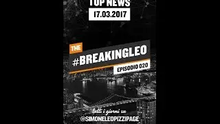 #breakingLeo - Ep. 020 - 17.03.2017