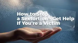 How to Stop Sextortion and Get Help If You're a Victim?