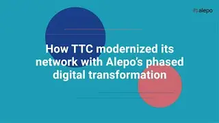 How TTC modernized its network with Alepo&rsquo;s phased digital transformation