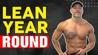 How to Stay Lean Year Round (Keep FAT OFF and Stay FIT)🔥