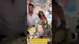 FABI&Aacute;N R&Iacute;OS WILL BE A FATHER FOR THE THIRD TIME MON-15-DEC-25 #mundo43_ #notimundo43 -
