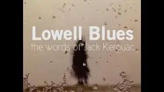 Lowell Blues (2002) | A Film Poem Of Jack Kerouac's Childhood Home