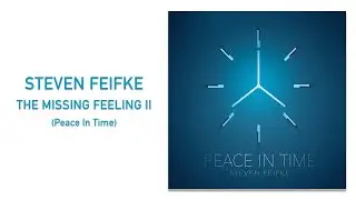 Steven Feifke - The Missing Feeling II - Peace In Time