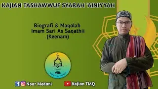 Kajian Tashawwuf Syarah 'Ainiyyah - Biografi & Maqolah Imam Sari As Saqathii(Keli