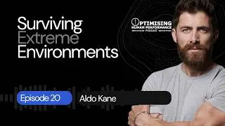 Navigating Hostile Environments: Extreme Adventure, Mental Fortitude & Survival with Aldo Kane