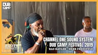 CHANNEL ONE SOUND SYSTEM - RAS KAYLEB HERB FREESTYLE - DUB CAMP FESTIVAL 2019