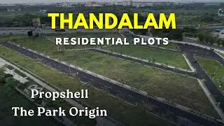 Propshell The Park Origin - Thandalam Plots For Sale | Bang on NH4 | Chennai #thandalam #chennai