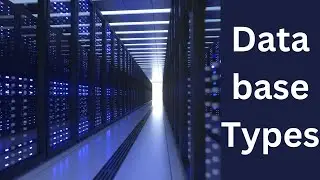 Database Types | Which Database is better for us to use?