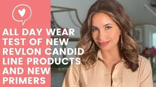 All Day Wear Test of New Revlon Candid Line Products and New Primers