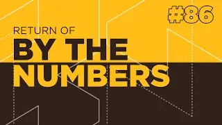 Return Of By The Numbers #86