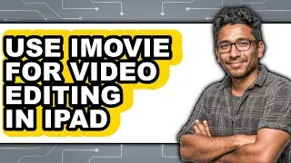 How to Use Imovie for Video Editing in Ipad - Full Guide
